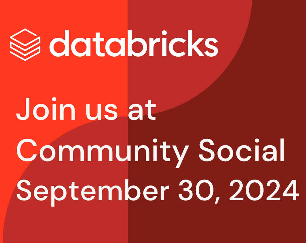 Databricks Community Social | 30 September 2024 | 8AM PST