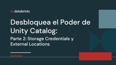 Desbloquea el Poder de Unity Catalog- Parte 2- Storage Credentials y External Locations.png