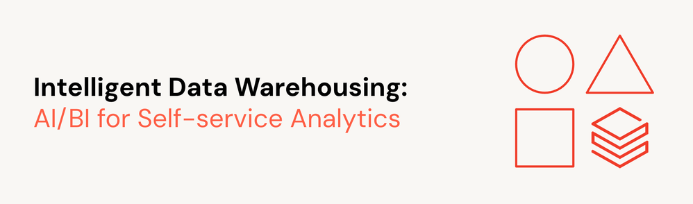 Intelligent Data Warehousing: AI/BI for Self-service Analytics