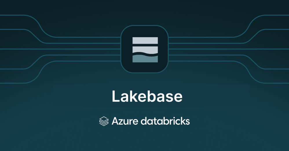 Big update - Azure Databricks Lakebase is Now Generally Available