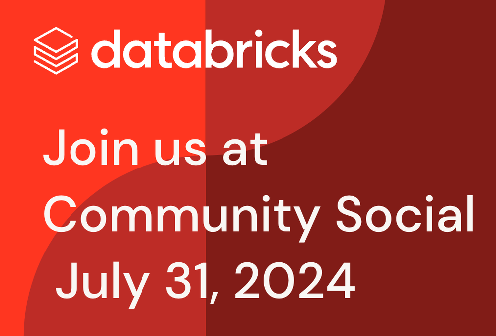 Databricks Community Social - July 31 - 8AM PT